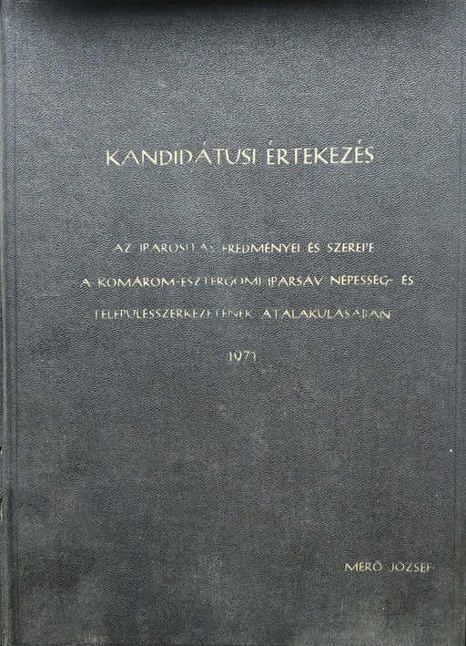 Az iparosítás eredményei és szerepe a komárom - esztergomi iparsáv népesség - és településszerkezetének átalakulásában - Oskola Antikvárium