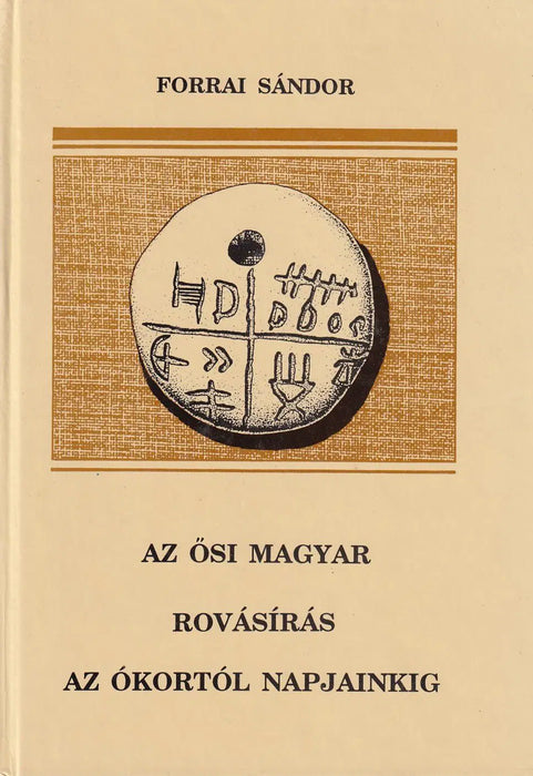 Az ősi magyar rovásírás az ókortól napjainkig - Oskola Antikvárium