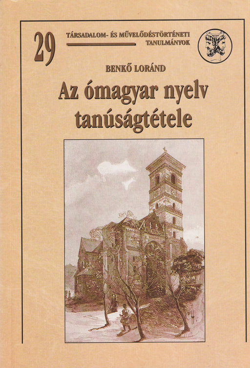 Az ómagyar nyelv tanúságtétele - Oskola Antikvárium
