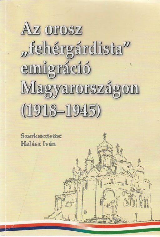 Az orosz "fehérgárdista" emigráció Magyarországon - Oskola Antikvárium