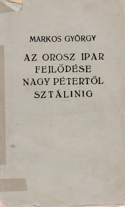 Az orosz ipar fejlődése Nagy Pétertől Sztálinig - Oskola Antikvárium