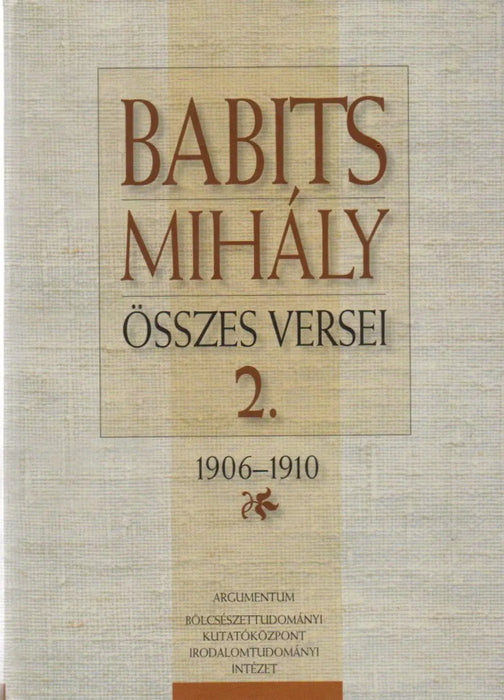 Babits Mihály összes versei II. - Kritikai kiadás - Oskola Antikvárium