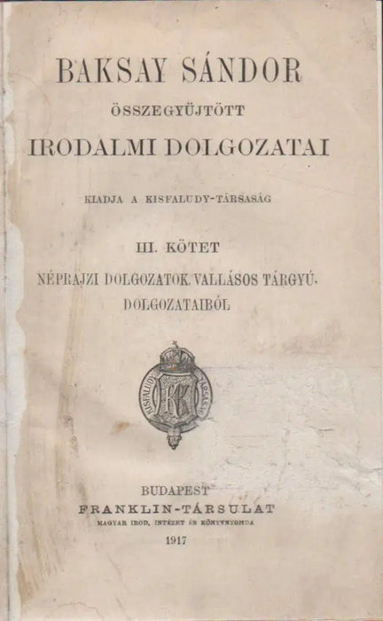 Baksay Sándor összegyűjtött irodalmi dolgozatai III. - Oskola Antikvárium