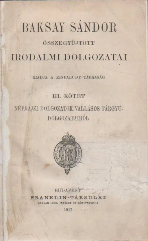 Baksay Sándor összegyűjtött irodalmi dolgozatai III. - Oskola Antikvárium