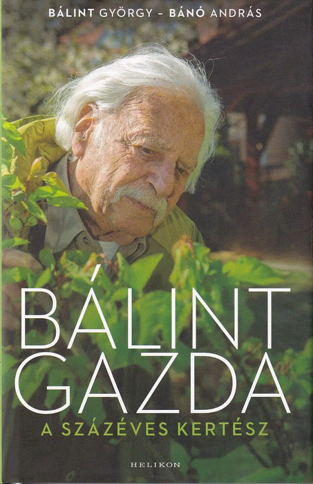 Bálint gazda a százéves kertész - Oskola Antikvárium