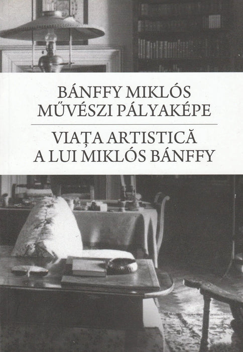 Bánffy Miklós művészi pályaképe - Viaţa artistică a lui Miklós Bánffy - Oskola Antikvárium