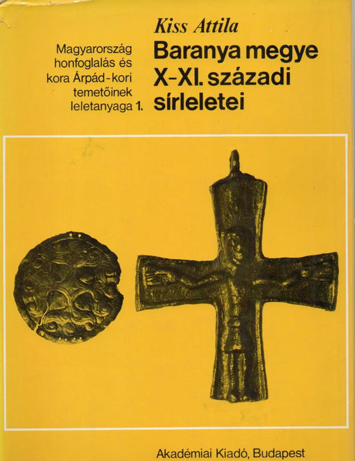 Baranya megye X - XI. századi sírleletei - Oskola Antikvárium