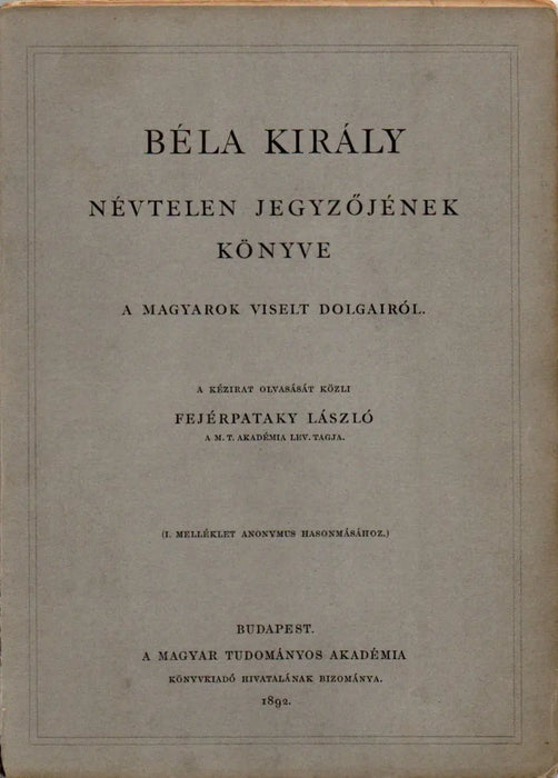 Béla király névtelen jegyzőjének könyve a magyarok viselt dolgairól - Oskola Antikvárium