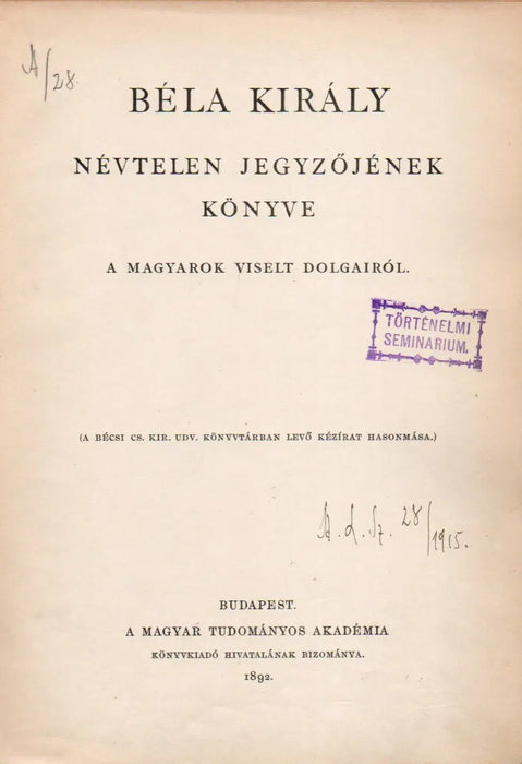 Béla király névtelen jegyzőjének könyve a magyarok viselt dolgairól - Oskola Antikvárium