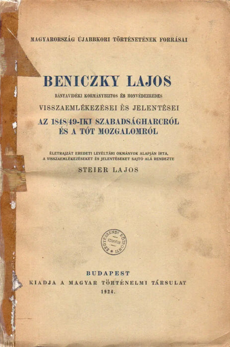 Beniczky Lajos bányavidéki kormánybiztos és honvédezredes visszaemlékezései és jelentései az 1848/49 - iki szabadságharcról és a tót mozgalomról - Oskola Antikvárium