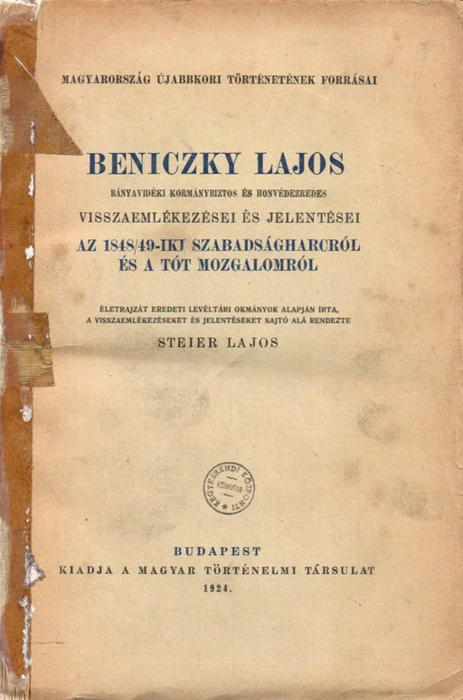 Beniczky Lajos bányavidéki kormánybiztos és honvédezredes visszaemlékezései és jelentései az 1848/49 - iki szabadságharcról és a tót mozgalomról - Oskola Antikvárium