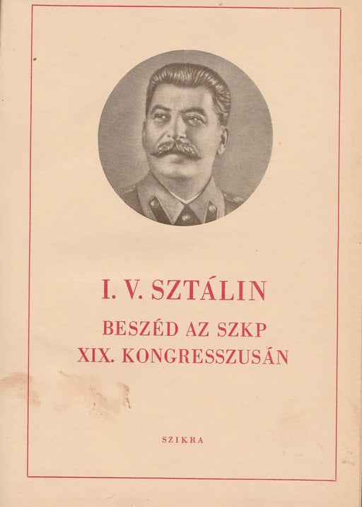 Beszéd az SZKP XIX. kongresszusán - A szocializmus közgazdasági problémái a szovjetunióban - A központi bizottság beszámolója az SzK(b)P XIX. kongresszusának - Oskola Antikvárium