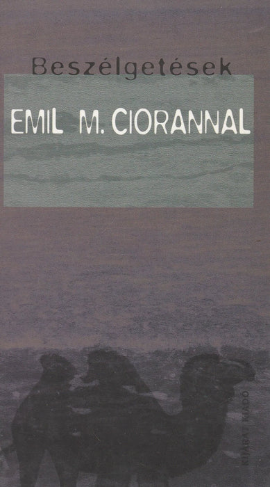 Beszélgetések Emil M. Ciorannal - Oskola Antikvárium