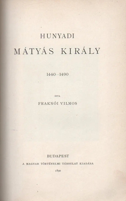 Bethlen Gábor és udvara 1580 - 1629 - Hunyadi Mátyás király 1440 - 1490 - Oskola Antikvárium