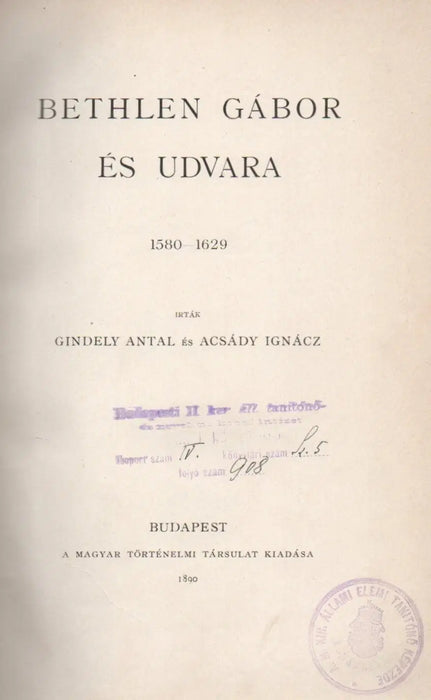 Bethlen Gábor és udvara 1580 - 1629 - Hunyadi Mátyás király 1440 - 1490 - Oskola Antikvárium