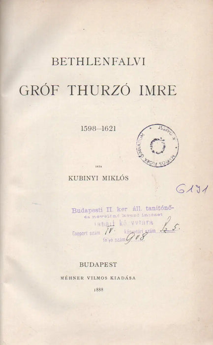 Bethlenfalvi gróf Thurzó Imre 1598 - 1621 - Késmárki Thököly Imre 1657 - 1705 I. rész - Trencsényi Csák Máté 1260 - 1321 - Oskola Antikvárium