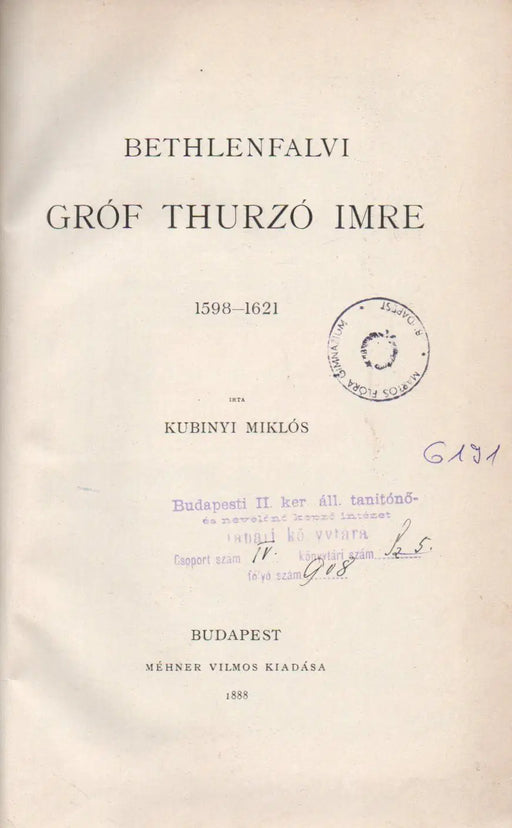 Bethlenfalvi gróf Thurzó Imre 1598 - 1621 - Késmárki Thököly Imre 1657 - 1705 I. rész - Trencsényi Csák Máté 1260 - 1321 - Oskola Antikvárium