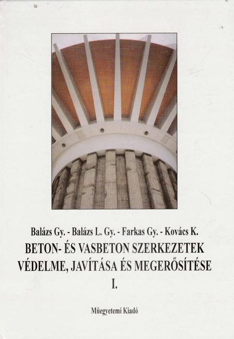 Beton - és vasbeton szerkezetek védelme, javítása és megerősítése I. - Oskola Antikvárium