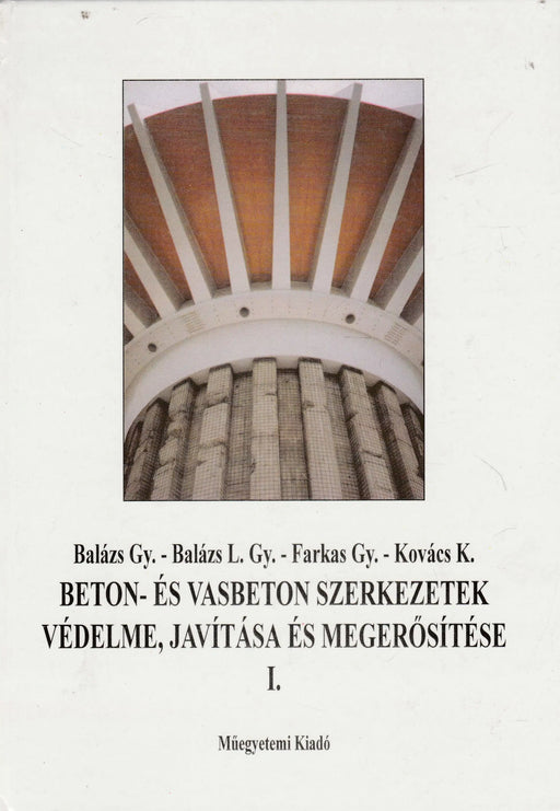 Beton - és vasbeton szerkezetek védelme, javítása és megerősítése I. - Oskola Antikvárium