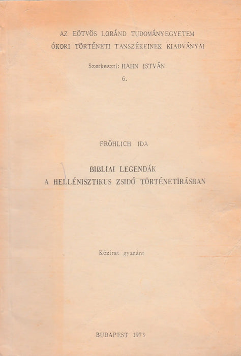 Bibliai legendák a hellénisztikus zsidó történetírásban - Oskola Antikvárium