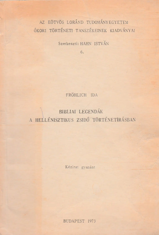 Bibliai legendák a hellénisztikus zsidó történetírásban - Oskola Antikvárium