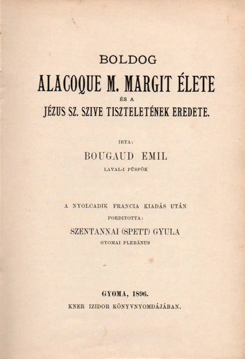 Boldog Alacoque M. Margit élete és a Jézus Sz. Szíve tiszteletének eredete - Oskola Antikvárium