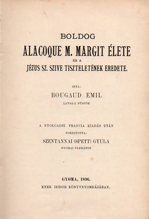 Boldog Alacoque M. Margit élete és a Jézus Sz. Szíve tiszteletének eredete - Oskola Antikvárium