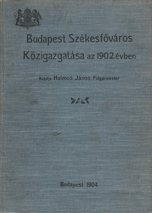 Budapest Székesfőváros Közigazgatása az 1902. évben - Oskola Antikvárium