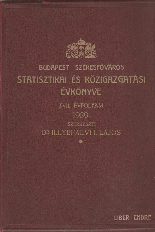 Budapest Székesfőváros statisztikai és közigazgatási évkönyve XVII. évfolyam 1929 - Oskola Antikvárium