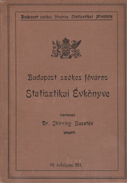 Budapest székesfőváros statisztikai évkönyve 1905. VIII. évfolyam - Oskola Antikvárium