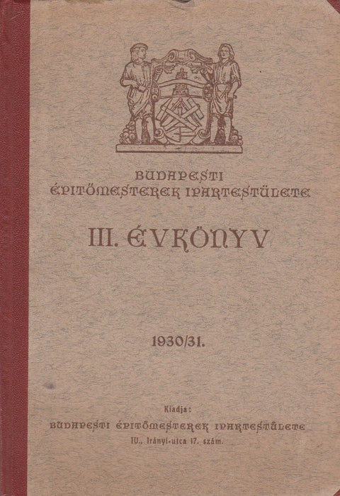 Budapesti Építőmesterek Ipartestülete III. évkönyv - Oskola Antikvárium