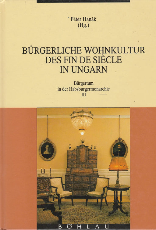 Bürgerliche Wohnkultur des Fin de Siécle in Ungarn - Oskola Antikvárium