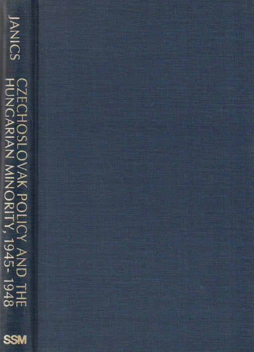Czechoslovak Policy and the Hungarian Minority, 1945 - 1948 - Oskola Antikvárium