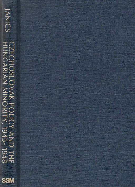 Czechoslovak Policy and the Hungarian Minority, 1945 - 1948 - Oskola Antikvárium