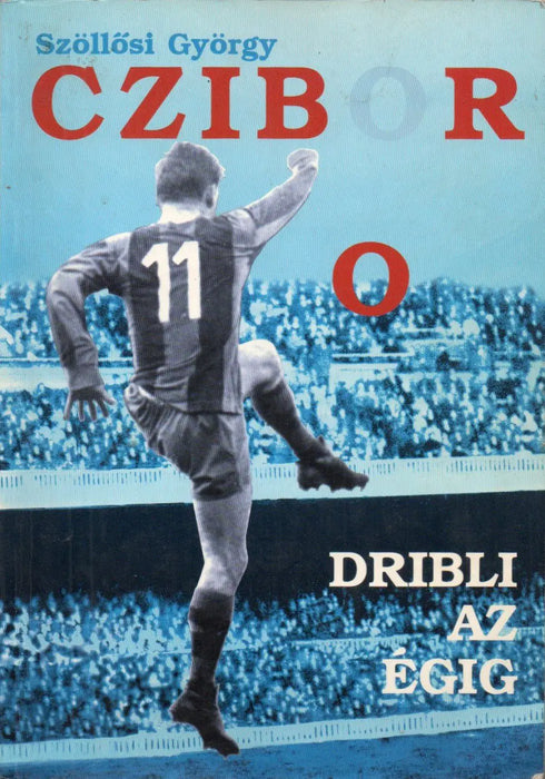Czibor - Dribli az égig - Oskola Antikvárium