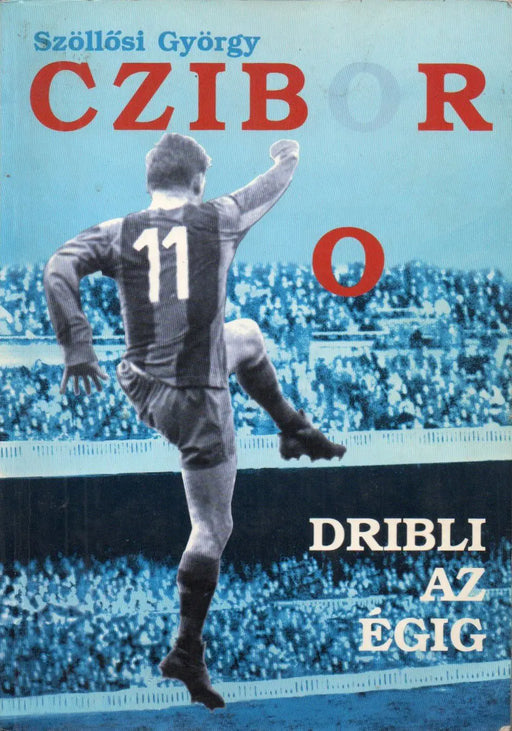 Czibor - Dribli az égig - Oskola Antikvárium