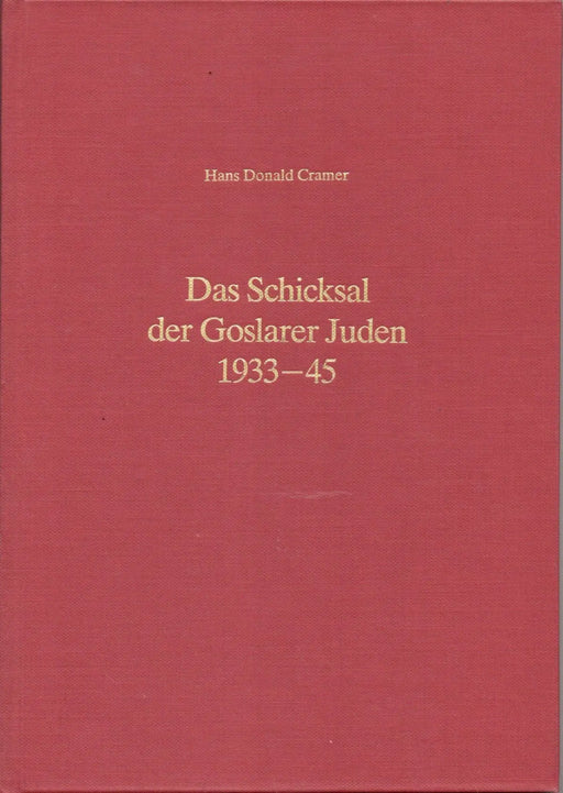 Das Schicksal der Goslarer Juden 1933 - 45 - Oskola Antikvárium