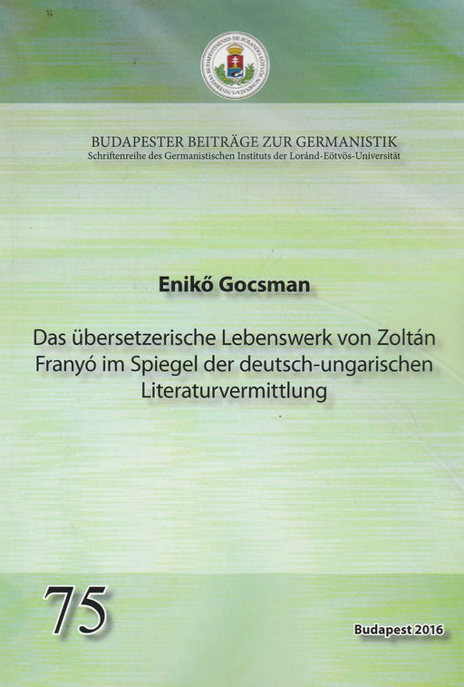 Das übersetzerische Lebenswerk von Zoltán Franyó im Spiegel der deutsch - ungarischen Literaturvermittlung - Oskola Antikvárium