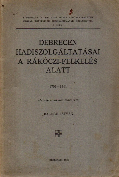 Debrecen hadiszolgáltatásai a Rákóczi - felkelés alatt - Oskola Antikvárium