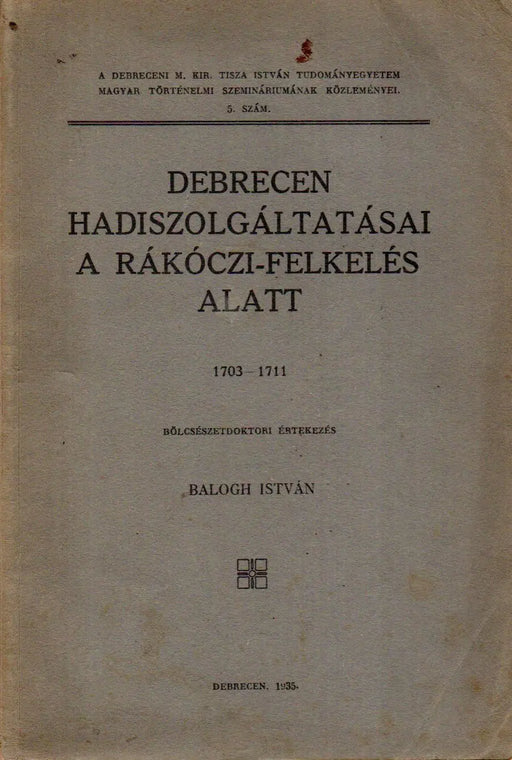 Debrecen hadiszolgáltatásai a Rákóczi - felkelés alatt - Oskola Antikvárium