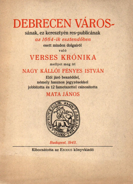 Debrecen várossának, ez keresztyén res - publicanak, naponként Árvíz képpen nevekedett, ez esztendő forgásiban végben ment siralmas sorsainak, keserves meg bántódásinak, helytelen Expensainak egy néhány versekben foglalt Compendiuma - Oskola Antikvárium