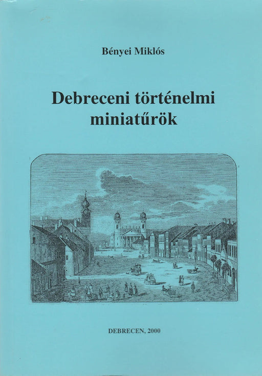 Debreceni történelmi miniatűrök - Oskola Antikvárium