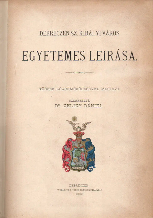 Debreczen sz. kir. város egyetemes leírása - Oskola Antikvárium