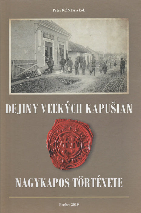 Dejiny veľkých Kapušian - Nagykapos története - Oskola Antikvárium