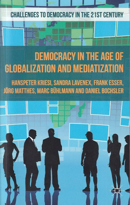 Democracy in the Age of Globalization and Mediatization - Oskola Antikvárium