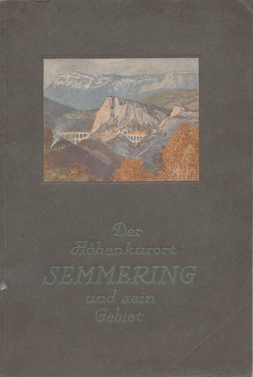 Der Höhenkurort Semmering und sein Gebiet - Oskola Antikvárium