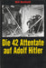 Die 42 Attentate auf Adolf Hitler - Oskola Antikvárium