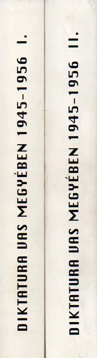 Diktatúra Vas megyében 1945 - 1956 I - II. - Emlékkönyv IV - V. - Oskola Antikvárium