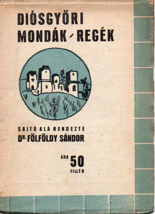 Diósgyőri mondák, regék - Oskola Antikvárium