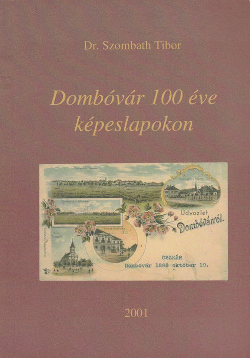 Dombóvár 100 éve képeslapokon - Oskola Antikvárium